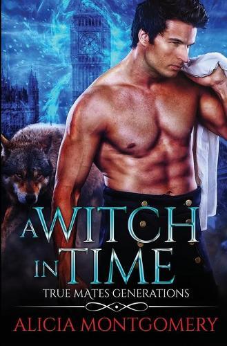Thumbnail - Alicia Montgomery A Witch In Time (taschenbuch) True Mates Generations