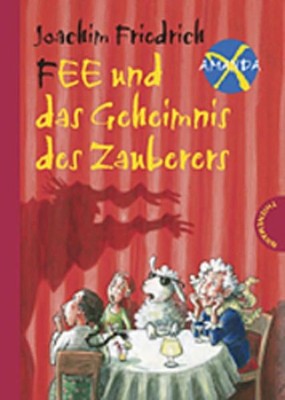 Amanda X. Fee und das Geheimnis des Zauberers Friedrich, Joachim und Edda Skibbe