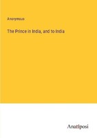 The Prince In India, And To India Anonymous