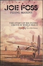 JOE FOSS FLYING MARINE: THE STORY OF HIS FLYING CIRCUS IN By Walter Simmons *VG*