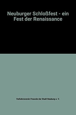 Neuburger Schloßfest - ein Fest der Renaissance Buch Danuvia Druckhaus Neuburg