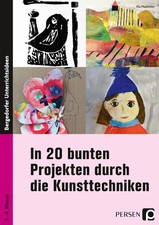 In 20 bunten Projekten durch die Kunsttechniken | 1. bis 4. Klasse | Madreiter