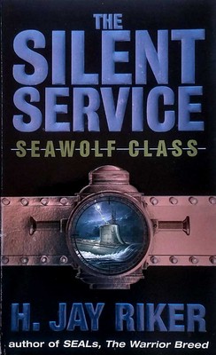 The Silent Service: Seawolf Class by H. Jay Riker / 2002 Espionage Paperback