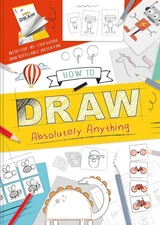 How to Draw Absolutely Anything: With Step-by-Step Guide and Refillable Sket...