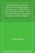 The Media Trilogy: "Gotcha!; Media, the Government and the Falkl