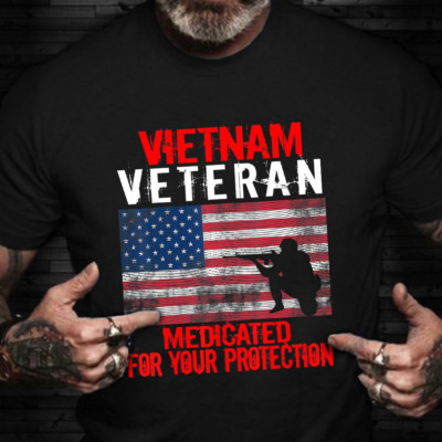 Vietnam Vet Shirt Vietnam Veteran Medicated For Your Protection T-Shirt Honor V