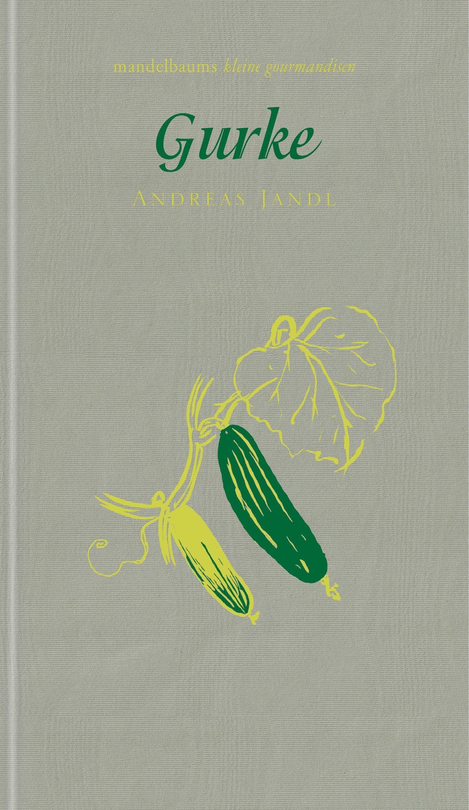 Thumbnail - Gurke Kleine Gourmandise Nr. 35 Andreas Jandl Taschenbuch 60 S.
