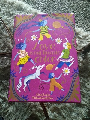 Love Is My Favorite Color (Hardcover) Nina Laden Melissa Castrillon 1st Edition
