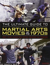 THE ULTIMATE GUIDE TO MARTIAL ARTS MOVIES OF THE 1970S: By Craig D. Reid **NEW**