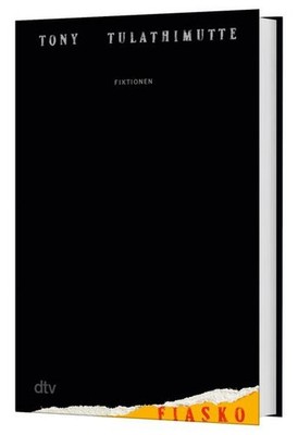 Tony Tulathimutte / Fiasko: Fiktionen | Rejection. Die literarische Sensatio ...
