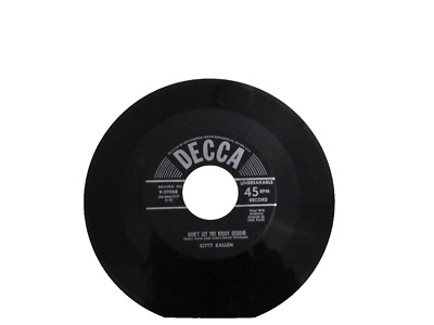 45 RECORD - KITTY KALLEN - DON'T LET THE KIDDY GEDDIN