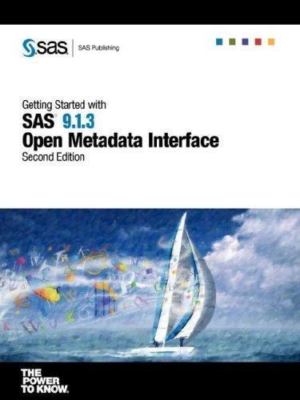 Getting Started with SAS 9.1.3 Open Metadata Interface, Second Edition