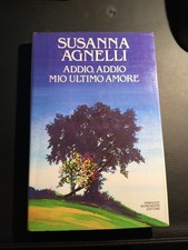 SUSANNA AGNELLI - ADDIO, ADDIO MIO ULTIMO AMORE (MONDADORI EDITORE 1^ ED. 1985)