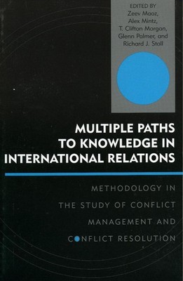 Multiple Paths to Knowledge in International Relations: Methodology in the Study
