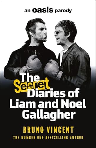 The Secret Diaries of Liam and Noel Gallagher: The perfect... - Vincent, Bruno