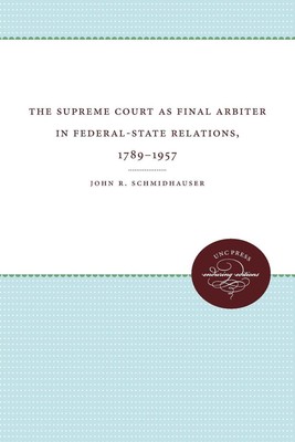 John R. Schmidhauser | The Supreme Court as Final Arbiter in Federal-State...