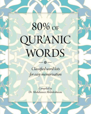 80% OF QUR'ANIC WORDS: Classified word lists for easy memorisation...