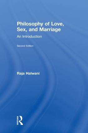 Philosophy of Love, Sex, and Marriage - 2nd Edition
