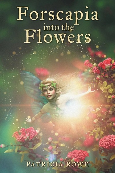 Forscapia Into The Flowers Patricia Rowe Taschenbuch Englisch 2025 FriesenPress-image