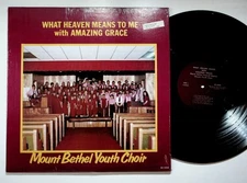 Mount Bethel Youth Choir LP What Heaven Means To Me Amazing Grace Gospel