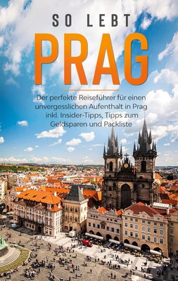 Kiara Schwabstädt | So lebt Prag: Der perfekte Reiseführer für einen...