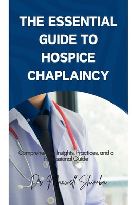 The Essential Guide to Hospice Chaplaincy Maxwell Shimba Taschenbuch Englisch