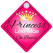 Princess Lexi-Mae On Board Personalised Girl Car Sign Child Gift 001