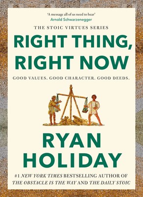 Right Thing, Right Now | Ryan Holiday | THE 1 NEW YORK TIMES BESTSELLER | Buch