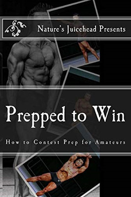Prepped to Win: How to Contest Prep for Amateurs - Paperback NEW Hurtado, Carlos