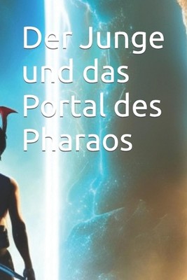 Der Junge und das Portal des Pharaos by Eray Kadem Paperback Book