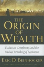 The Origin of Wealth : Evolution, Complexity, and the Radical Rem