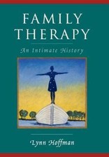 Family Therapy: An Intimate History 9780393703801 by Hoffman, Lynn