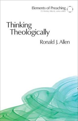 Thinking Theologically : The Preacher As Theologian, Paperback by Allen, Rona...