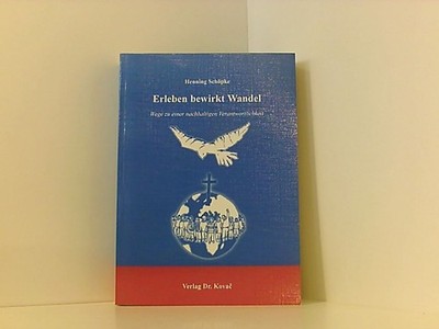 Erleben bewirkt Wandel . Wege zu einer nachhaltigen Verantwortlichkeit (Studien 