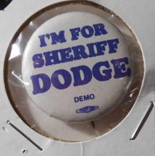 1-1/4" I'm For Sheriff Dodge unknown location cello pinback button