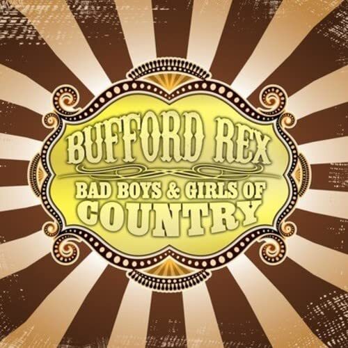 Bufford Rex Bad Boys & Girls Of Country (CD)