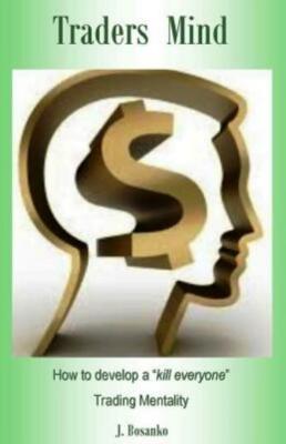 Traders Mind: How To Develop A ?Kill Everyone? Trading Mentality As A Begin...