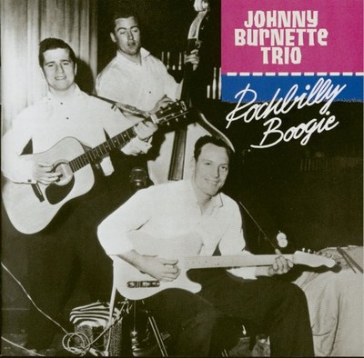 Johnny Burnette - The Johnny Burnette Trio - Rockabilly