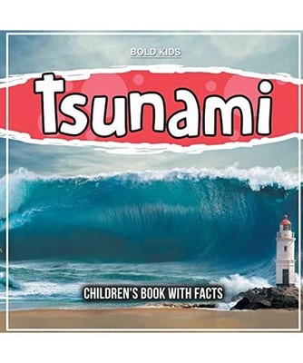 Tsunami: An Natural World Changer - With Facts, Bold Kids