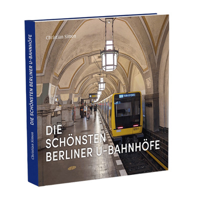 Die schönsten Berliner U-Bahnhöfe. Christian Simon