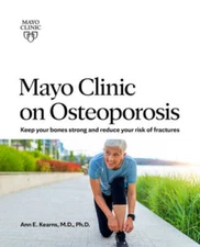 Mayo Clinic on Osteoporosis: Keeping Bones Healthy and Strong and Reducin - GOOD