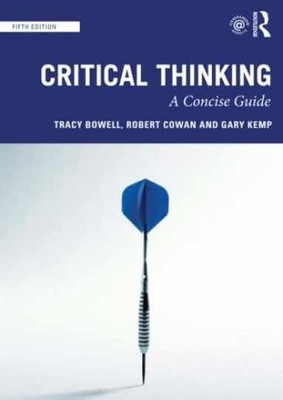 Critical Thinking: A Concise Guide - Paperback, by Bowell Tracy; Cowan - New