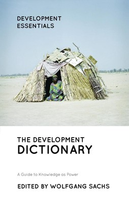 The Development Dictionary: A Guide to Knowledge as Power by Wolfgang Sachs (Eng