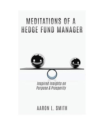 Meditations of a Hedge Fund Manager, Aaron L. Smith
