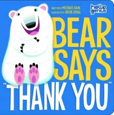Bear Says Thank You (Hello Genius) - Board book By Dahl, Michael - GOOD