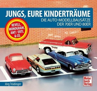 Jungs, Eure Kinderträume: Die Auto-Modellbausätze der   | Trüdinger, Jörg | Buch
