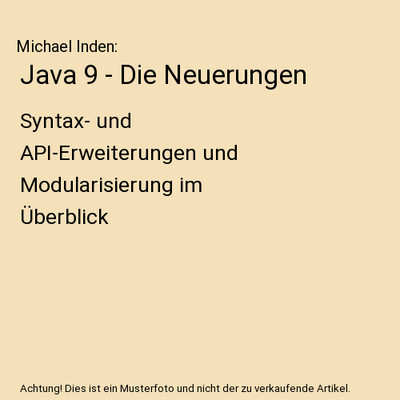 Java 9 - Die Neuerungen: Syntax- und API-Erweiterungen und Modularisierung im Ü