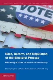 RACE, REFORM, AND REGULATION OF THE ELECTORAL PROCESS: By Guy-uriel E. Charles