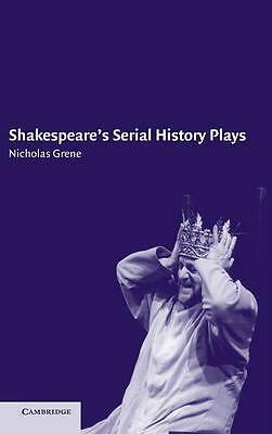 Shakespeare's Serial History Plays Grene Hardback Cambridge University Press