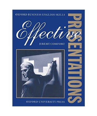 Effective Presentations: Student's Book - Oxford Business English Skills, Comfor